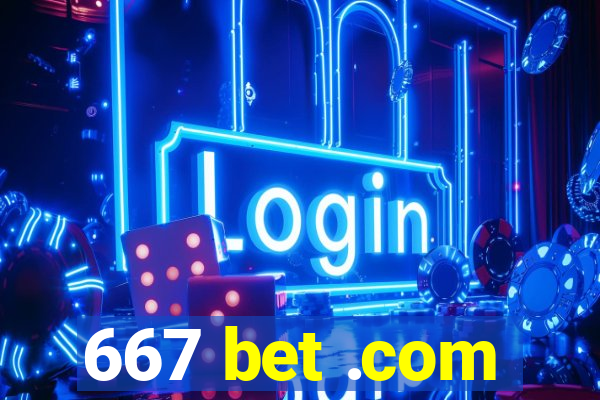 667 bet .com